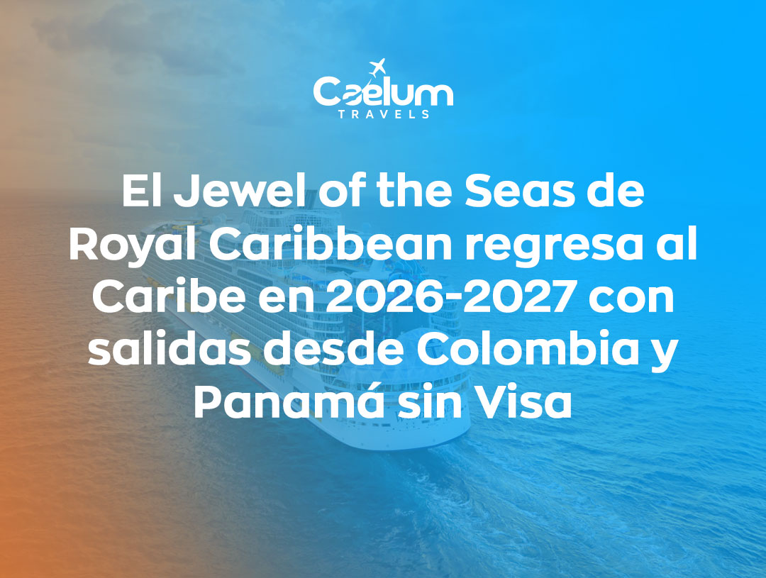 El Jewel of the Seas de Royal Caribbean regresa: tu próximo Crucero en el Caribe con Caelum Travels