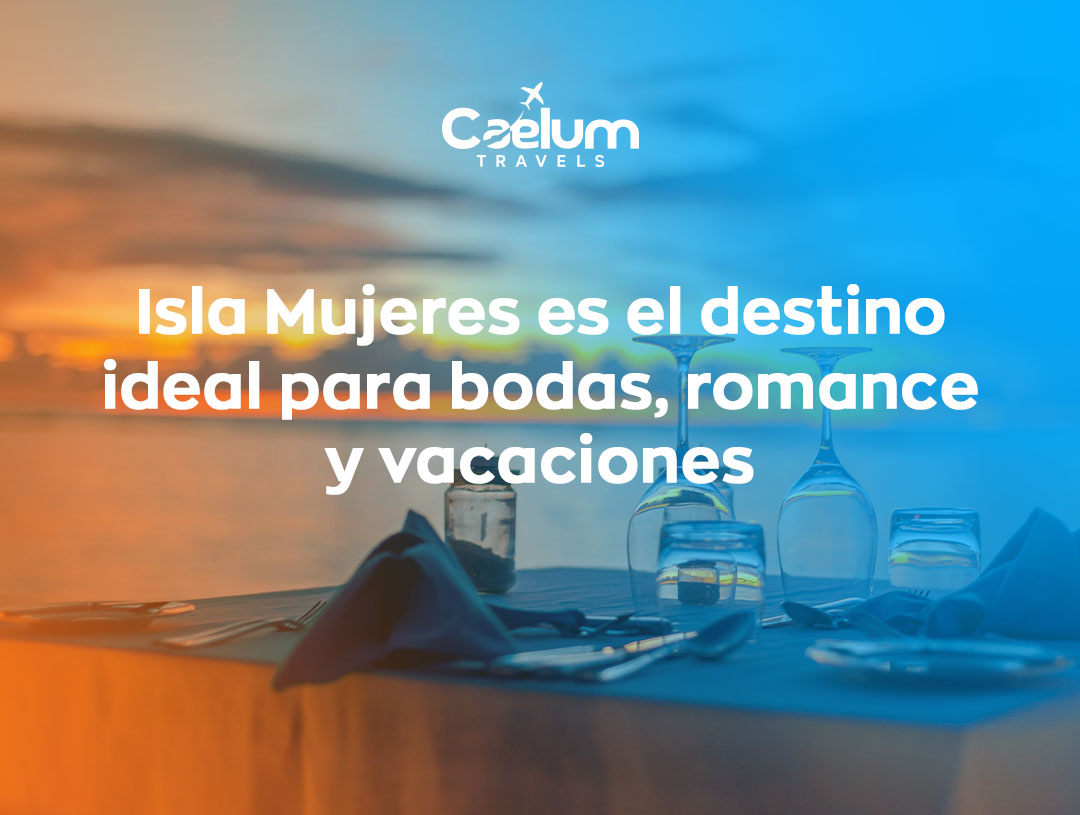 Isla Mujeres: el destino ideal para bodas, romance y vacaciones memorables