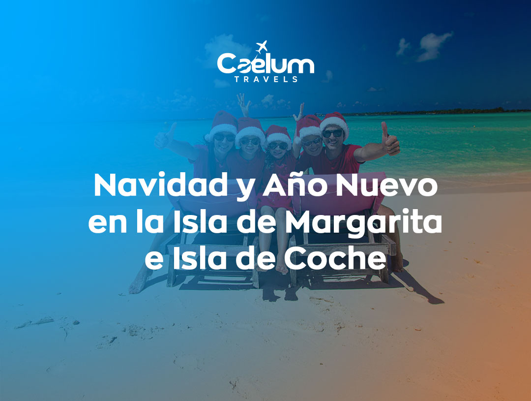 Navidad y Año Nuevo en la Isla de Margarita e Isla de Coche: vive el Caribe Venezolano con Caelum Travels