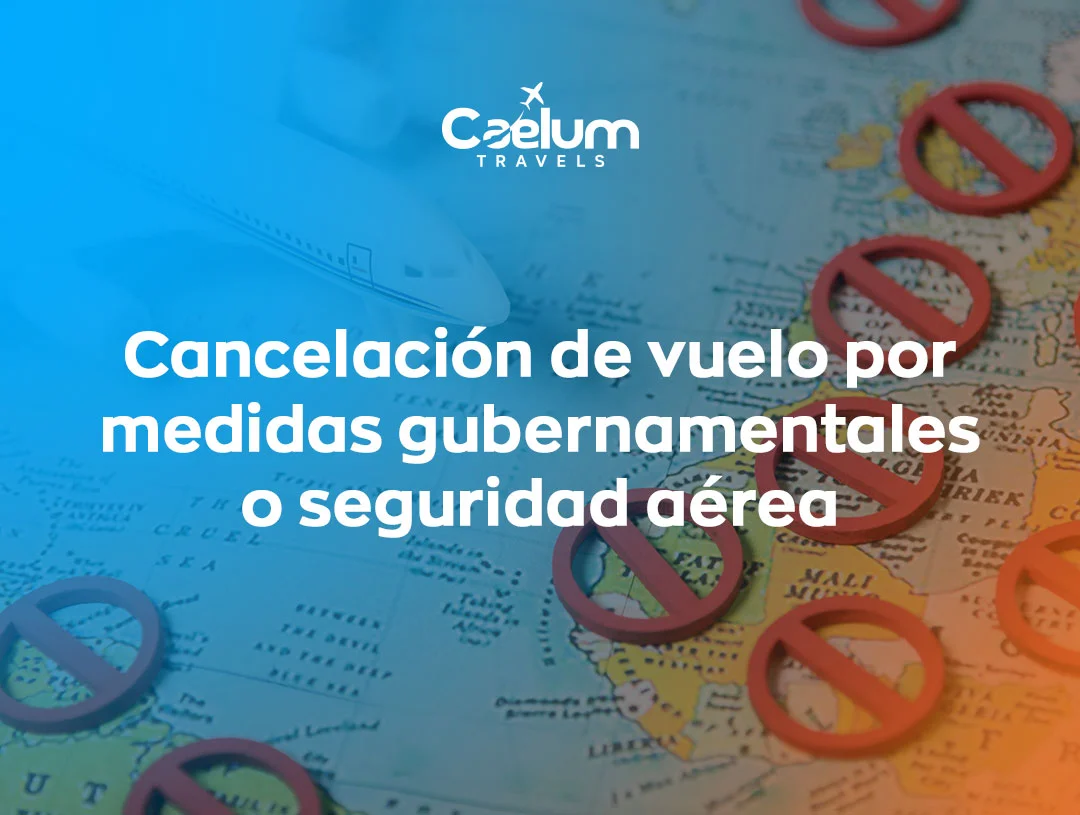 Cancelación de vuelo por medidas gubernamentales o seguridad aérea: Guía completa para viajeros (2025)